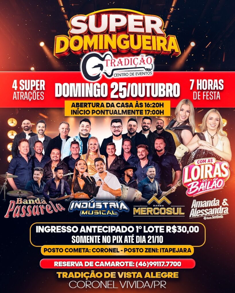 🔥🎉 DOMINGO É DIA DE SUPER DOMINGUEIRA NO TRADIÇÃO! 🎉🔥 Prepare-se para uma tarde e noite inesquecíveis com 4 super atrações e 7 horas de festa no Tradição de Vista Alegre! 🎤 Banda Passarela 🎤 Indústria Musical 🎤 Banda Mercosul 🎤 Amanda & Alessandra – As Loiras do Bailão (Banda Sentinela) 📅 Domingo | 25 de Outubro 🕕 Início pontualmente às 17h00 (Abertura da casa às 16h20) 🎟️ INGRESSO ANTECIPADO – 1º LOTE: 🚨 Apenas R$ 30,00 (somente no Pix até o dia 21/10) ⛽ Pontos de Venda: • Posto Cometa (Coronel Vivida) • Posto Zeni (Itapejara) 📲 Reserva de camarote: (46) 99117-7700 📍 Tradição de Vista Alegre – Coronel Vivida/PR Garanta seu ingresso antecipado no primeiro lote e venha curtir um mega evento com muita música, dança e animação. Chame a turma e venha para o Tradição! #tradiçãocentrodeeventos #baile #coronelvividapr