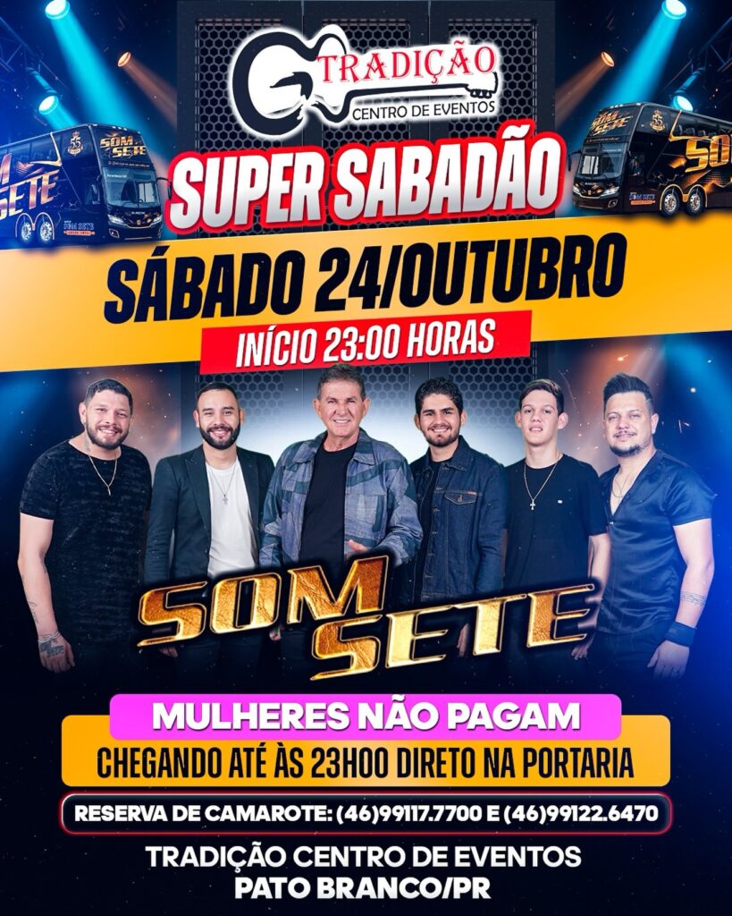 🔥🎉 SÁBADO É DIA DE SUPER SABADÃO NO TRADIÇÃO! 🎉🔥  Prepare-se para uma noite inesquecível com o show da banda Som Sete no Tradição Centro de Eventos em Pato Branco!  🎤 Som Sete  📅 Sábado | 24 de Outubro 🕕 Início às 23h00  🎁 PROMOÇÃO ESPECIAL! 🚨 MULHERES NÃO PAGAM chegando até às 23h00, diretamente na portaria!  🎟️ Reserva de camarote: 📲 (46) 99117.7700 | (46) 99122.6470  📍 Tradição Centro de Eventos – Pato Branco/PR   Chegue cedo, aproveite a promoção e venha curtir uma noite com muita música, dança e animação. Chame a turma e faça parte de mais um grande evento no Tradição! #tradiçãocentrodeeventos #baile #patobranco